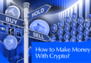 How To Make Money With Crypto? A Beginner’s Guide
