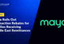 Maya Rolls Out Transaction Rebates for Families Receiving Middle East Remittances