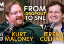 From Dropout to ‘Saturday Night Live’ with Jeremy Culhane and Kurt Maloney