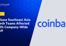 Coinbase Lays Off Hits Southeast Asia Growth Teams as Company Slashes 14% Workforce