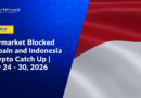 Polymarket Blocked in Spain and Indonesia | Crypto Catch Up | May 24 – 30, 2026