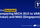 Comparing MiCA (EU) to VARA (Dubai) and MAS (Singapore)