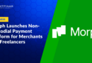 Morph Launches Non-Custodial Payment Platform for Merchants and Freelancers