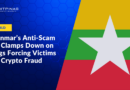 How Myanmar’s Anti-Scam Law Clamps Down on Gangs Forcing Victims Into Crypto Fraud