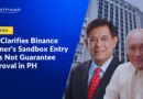 SEC Clarifies Binance Partner’s Sandbox Entry Does Not Guarantee Approval in PH