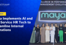 Maya Implements AI and Self-Service HR Tech to Streamline Internal Operations