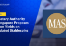 Singapore Proposes Ban on Yields on Regulated Stablecoins