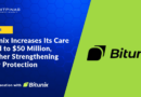 Bitunix Increases Its Care Fund to $50 Million, Further Strengthening User Protection