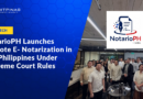 NotarioPH Launches Remote Electronic Notarization in the Philippines Under Supreme Court Rules